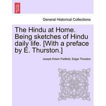 Hindu at Home. Being Sketches of Hindu Daily Life. [With a Preface by E. Thurston.]