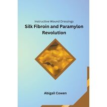 Instructive Wound Dressings Silk Fibroin and Paramylon Revolution