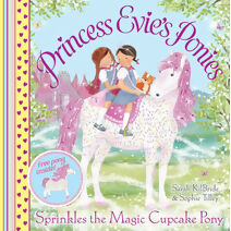 Princess Evie's Ponies: Sprinkles the Magic Cupcake Pony (Princess Evie)