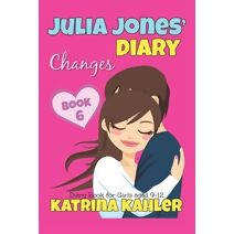 JULIA JONES' DIARY - Changes - Book 6 (Diary Book for Girls aged 9 - 12) (Julia Jones' Diary)