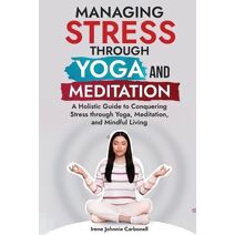 Managing Stress Through Yoga and Meditation