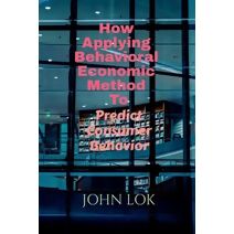 How Applying Behavioral Economic Method To