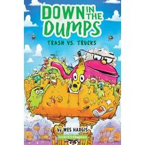Down in the Dumps #2: Trash vs. Trucks (Down in the Dumps)