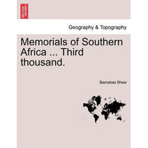 Memorials of Southern Africa ... Third Thousand.