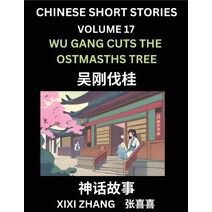 Chinese Short Stories (Part 17) - Wu Gang Cuts the Ostmasths Tree, Learn Ancient Chinese Myths, Folktales, Shenhua Gushi, Easy Mandarin Lessons for Beginners, Simplified Chinese Characters a