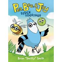 Pea, Bee, & Jay #1: Stuck Together (Pea, Bee, & Jay)