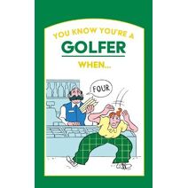 You Know You're a Golfer When ...