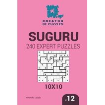 Creator of puzzles - Suguru 240 Expert Puzzles 10x10 (Volume 12) (Creator of Puzzles - Suguru)