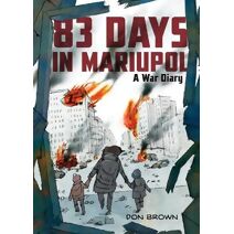 83 Days in Mariupol: A War Diary