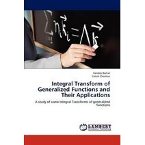 Integral Transform of Generalized Functions and Their Applications