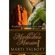 Marblestone Mansion, Book 1 (Scandalous Duchess)