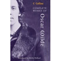 Complete Works of Oscar Wilde (Collins Classics)