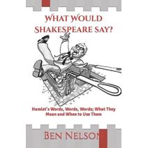 What Would Shakespeare say? (What Would Shakespeare Say?)