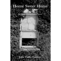 Home Sweet Home & Other Dangerous Places