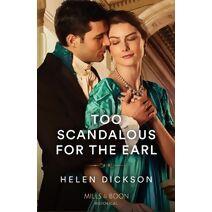 Too Scandalous For The Earl Mills & Boon Historical