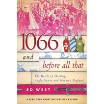 1066 and Before All That (Very, Very Short History of England)