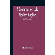 Grammar Of Late Modern English; For The Use Of Continental, Especially Dutch, Students (Part Ii) The Parts Of Speech, Section I, B Pronouns And Numerals.