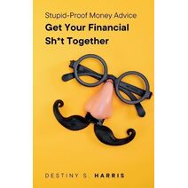Stupid-Proof Money Advice