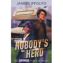 Nobody's Hero (Superhero Publicist)