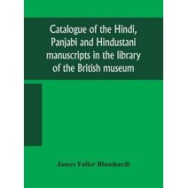 Catalogue of the Hindi, Panjabi and Hindustani manuscripts in the library of the British museum