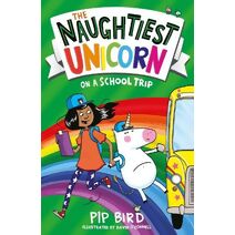 Naughtiest Unicorn on a School Trip (Naughtiest Unicorn series)