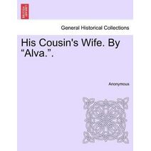 His Cousin's Wife. by "Alva.."