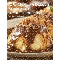 50 Mexican Dessert and Sweet Recipes for Home