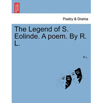 Legend of S. Eolinde. a Poem. by R. L.