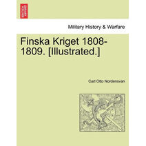 Finska Kriget 1808-1809. [Illustrated.]