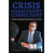 Crisis Management Consultant - The Comprehensive Guide (Vanguard Professionals)