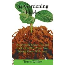 94 Gardening Hacks