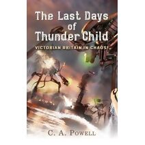 Last Days of Thunder Child (Martian Invasion of Victorian Britain.)