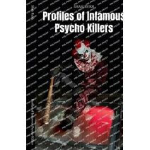 Profiles of Infamous Psycho Killers