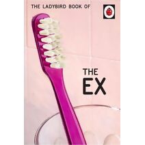 Ladybird Book of the Ex (Ladybirds for Grown-Ups)