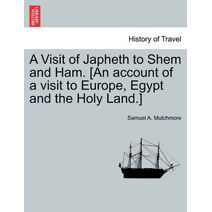 Visit of Japheth to Shem and Ham. [An account of a visit to Europe, Egypt and the Holy Land.]