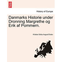Danmarks Historie under Dronning Margrethe og Erik af Pommern.
