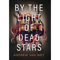 By the Light of Dead Stars (Beyond the Lost Coast)