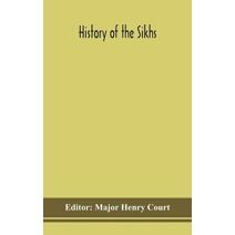 History of the Sikhs; or, Translation of the Sikkhan de raj di vikhia, as laid down for the examination in Panjabi. Together with a short Gurmukhi grammar, and an appendix containing some us