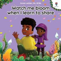 Watch me bloom when I learn to share (Daily Bloom Coping Stories)