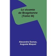 vicomte de Bragelonne (Tome III)