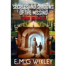 Secrets and Shadows of the Missing (Living Dreams)