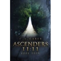 Ascenders: 11:11 (Book Four) (Ascenders Saga)