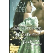 Mail Order Bride - Westward Fortune (Montana Mail Order Brides Book 5)