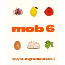 Mob 6: Tasty 6-Ingredient Meals