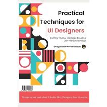 Practical Techniques for UI Designers