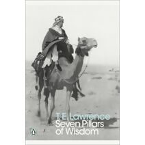 Seven Pillars of Wisdom (Penguin Modern Classics)