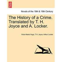 History of a Crime. Translated by T. H. Joyce and A. Locker. Vol. II