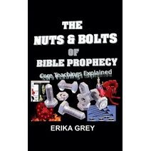 Nuts and Bolts of Bible Prophecy