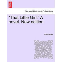 That Little Girl. a Novel. New Edition.