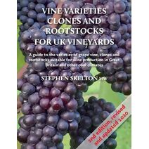 Vine Varieties, Clones and Rootstocks for UK Vineyards 2nd Edition